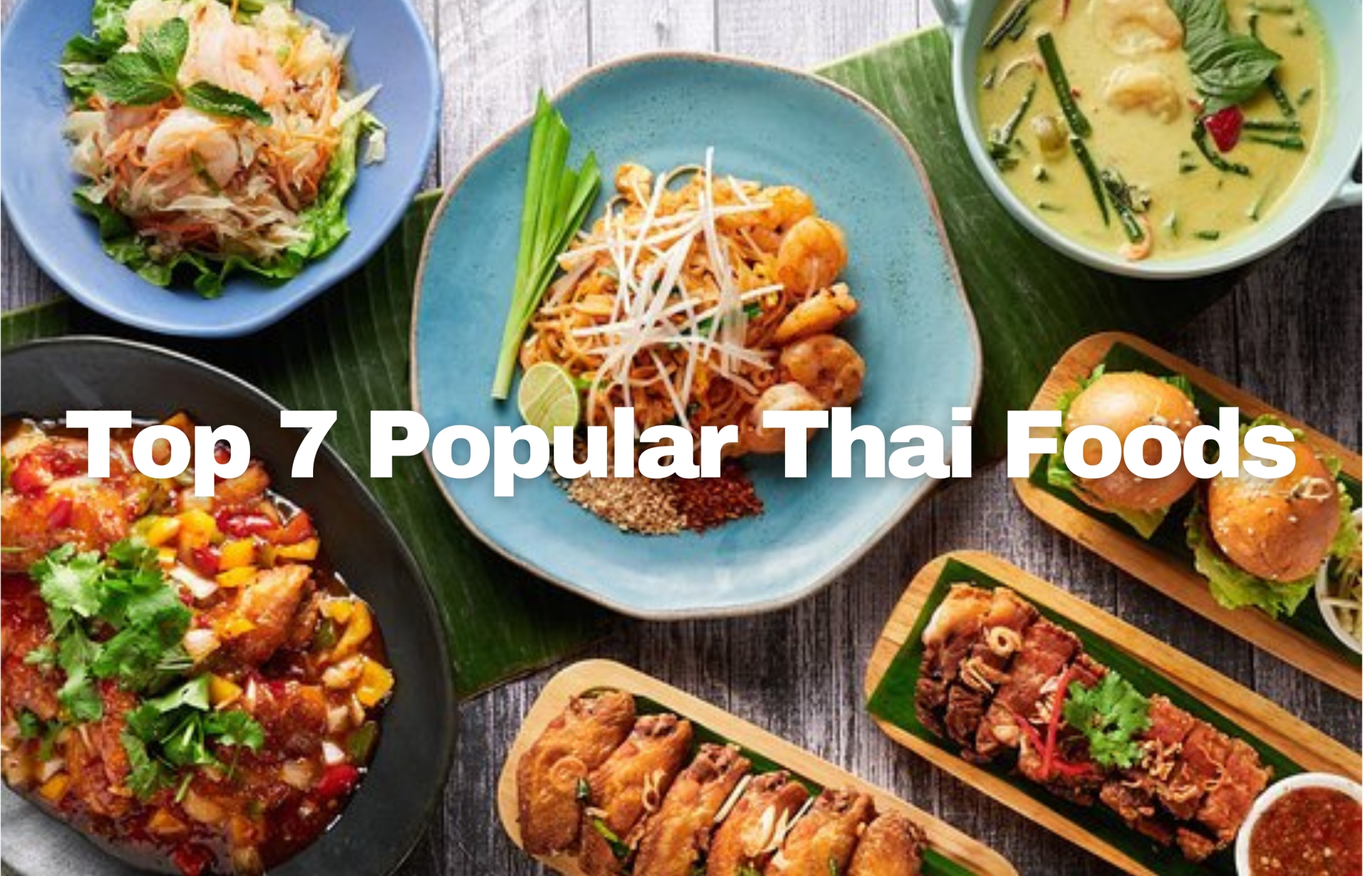 Top 7 Most Popular Foods You Must Try in Thailand