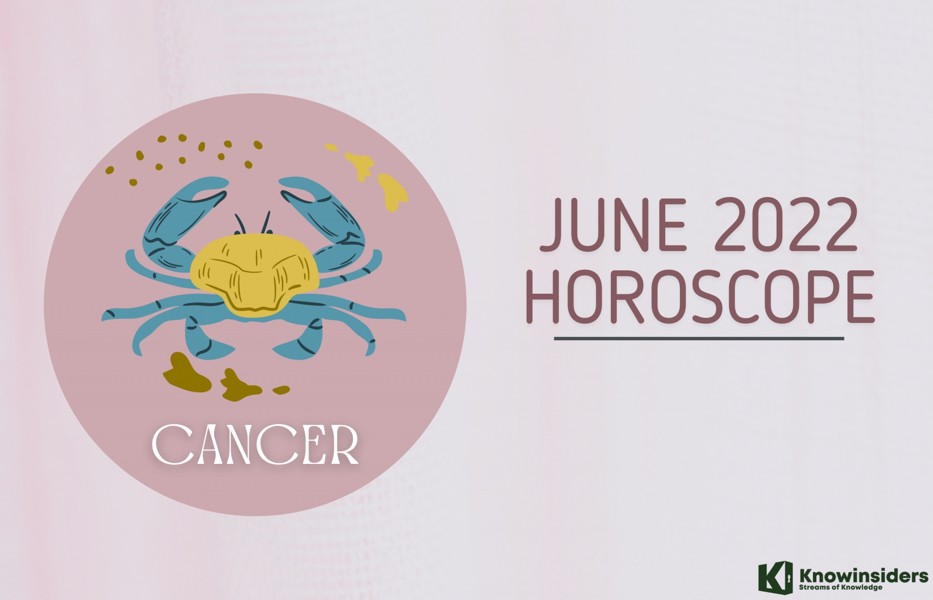 cancer june 2022 horoscope monthly prediction for love career money and health