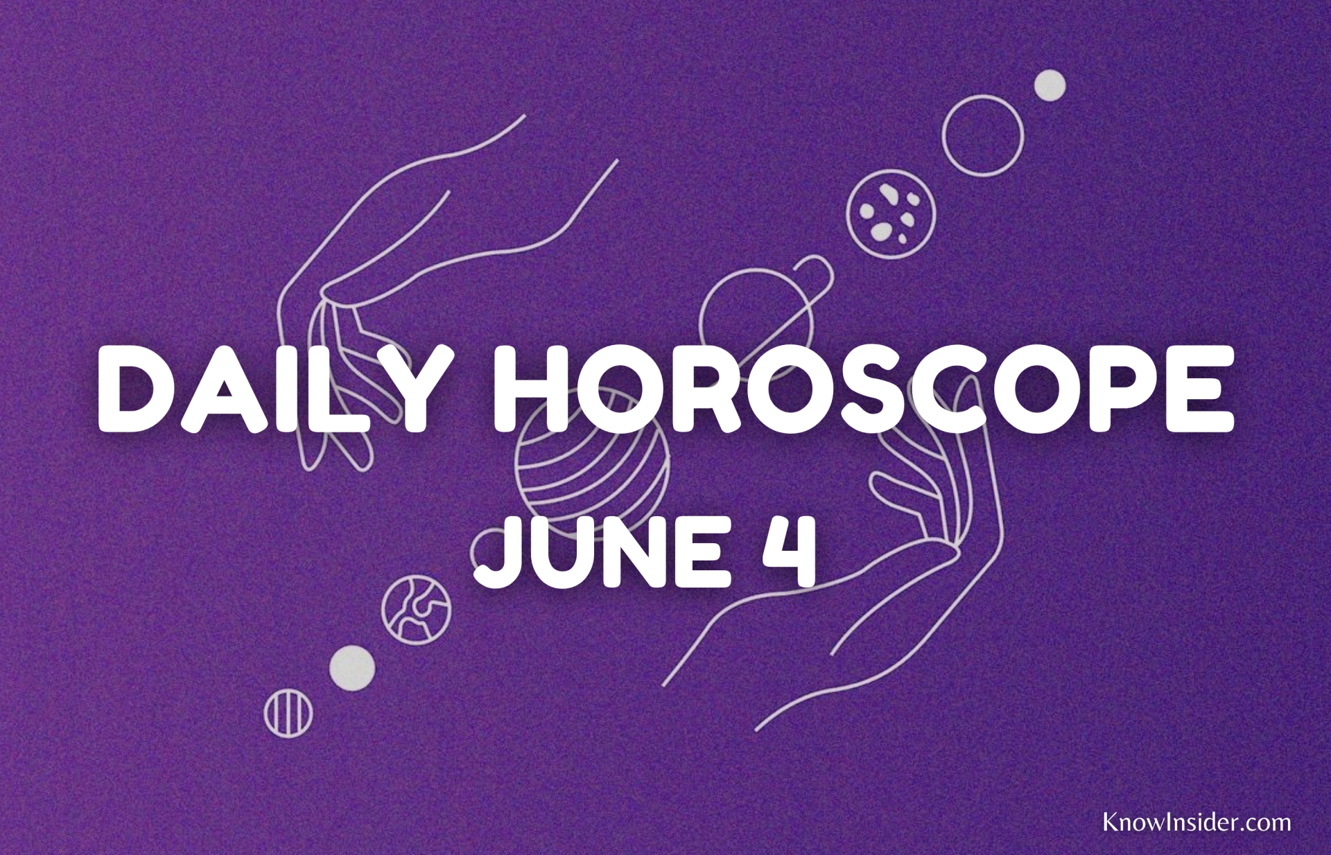 Daily Horoscope (Friday, June 4) Prediction For All Zodiac Signs with