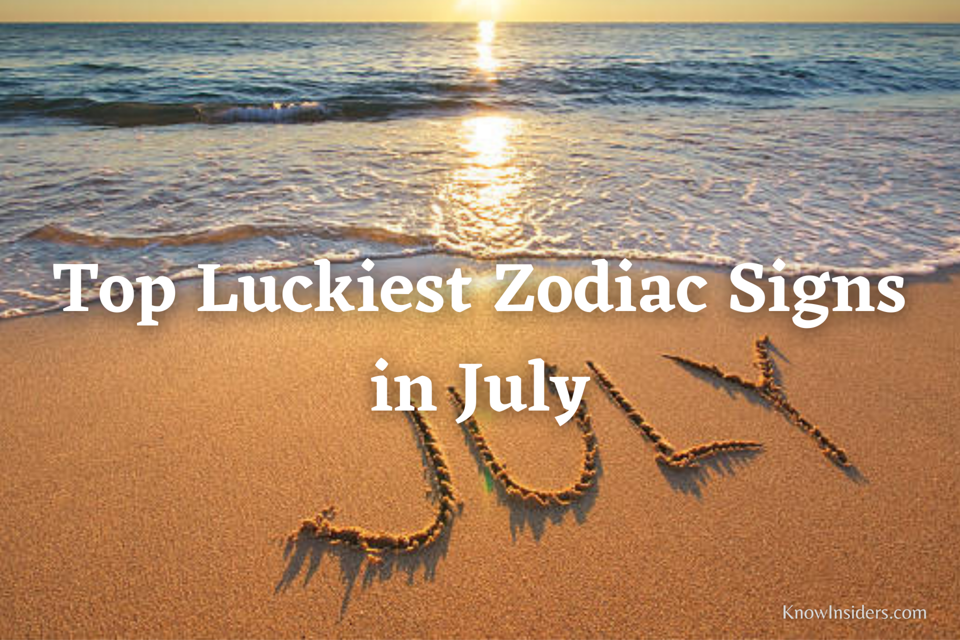 Top Luckiest Zodiac Signs in July