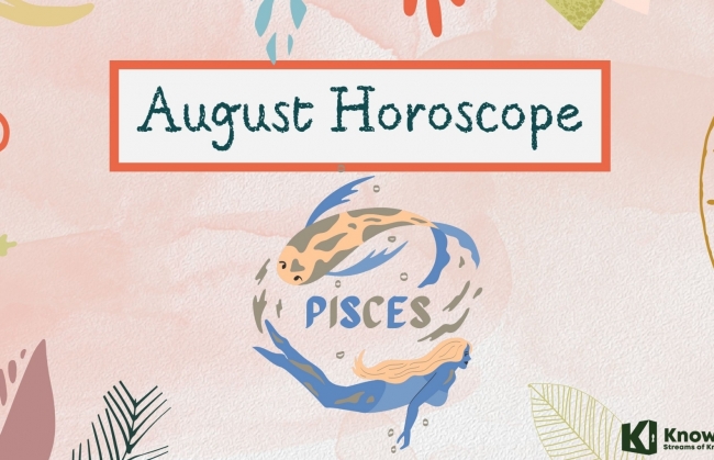 PISCES August 2022 Horoscope: Monthly Prediction for Love, Career, Money and Health