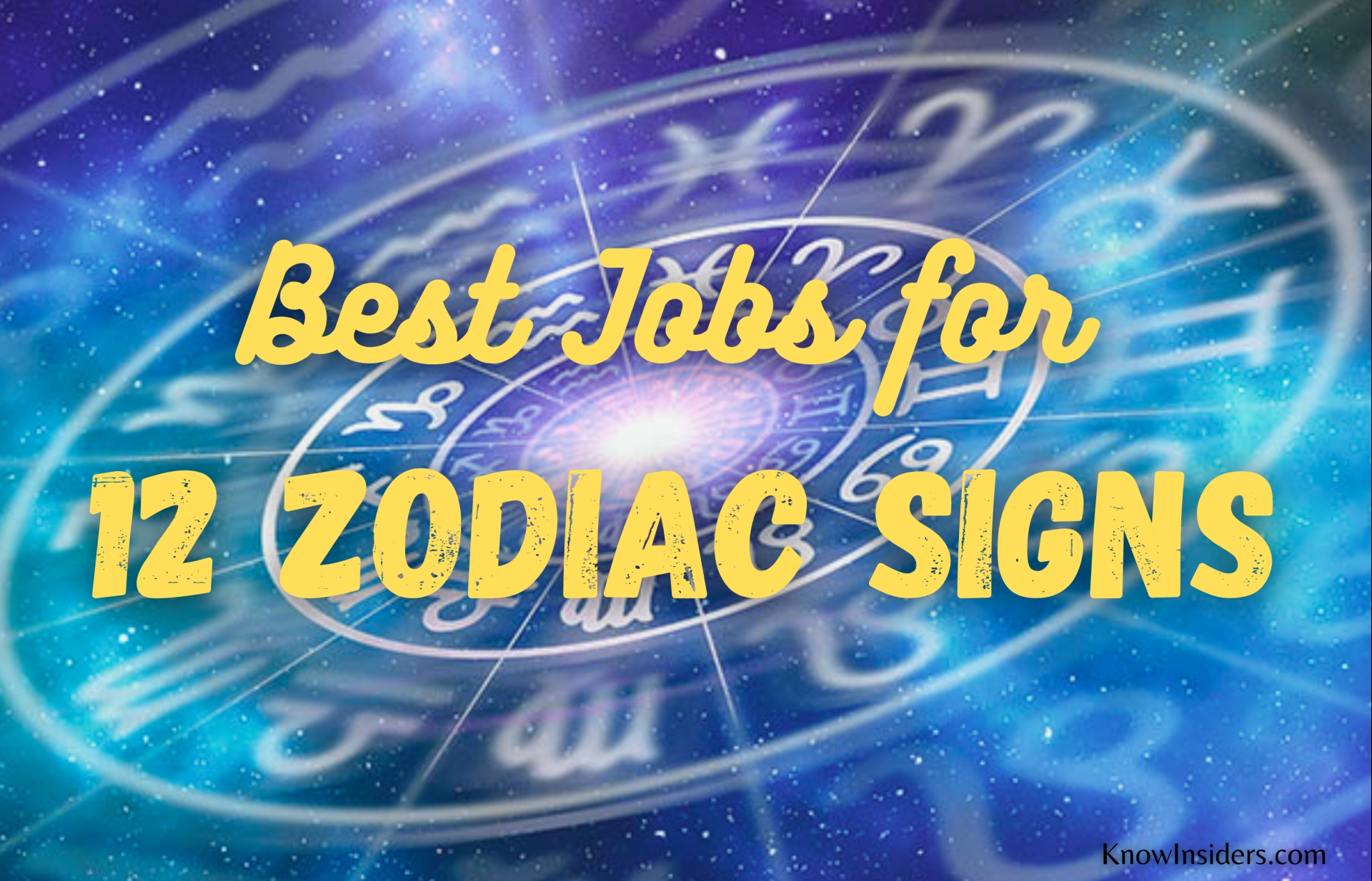 Best Jobs for Every Zodiac Signs to Make A lot of Money KnowInsiders