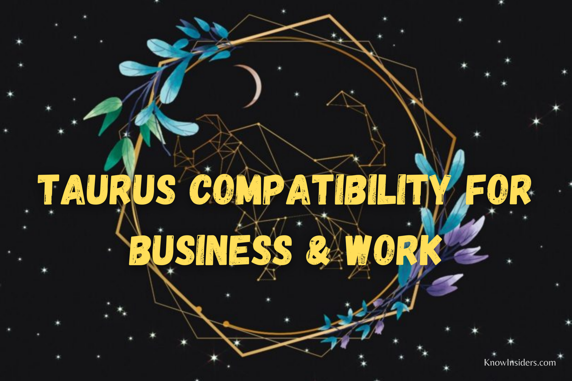 TAURUS - Top 3 Most Compatible Zodiac Signs in Business & Work