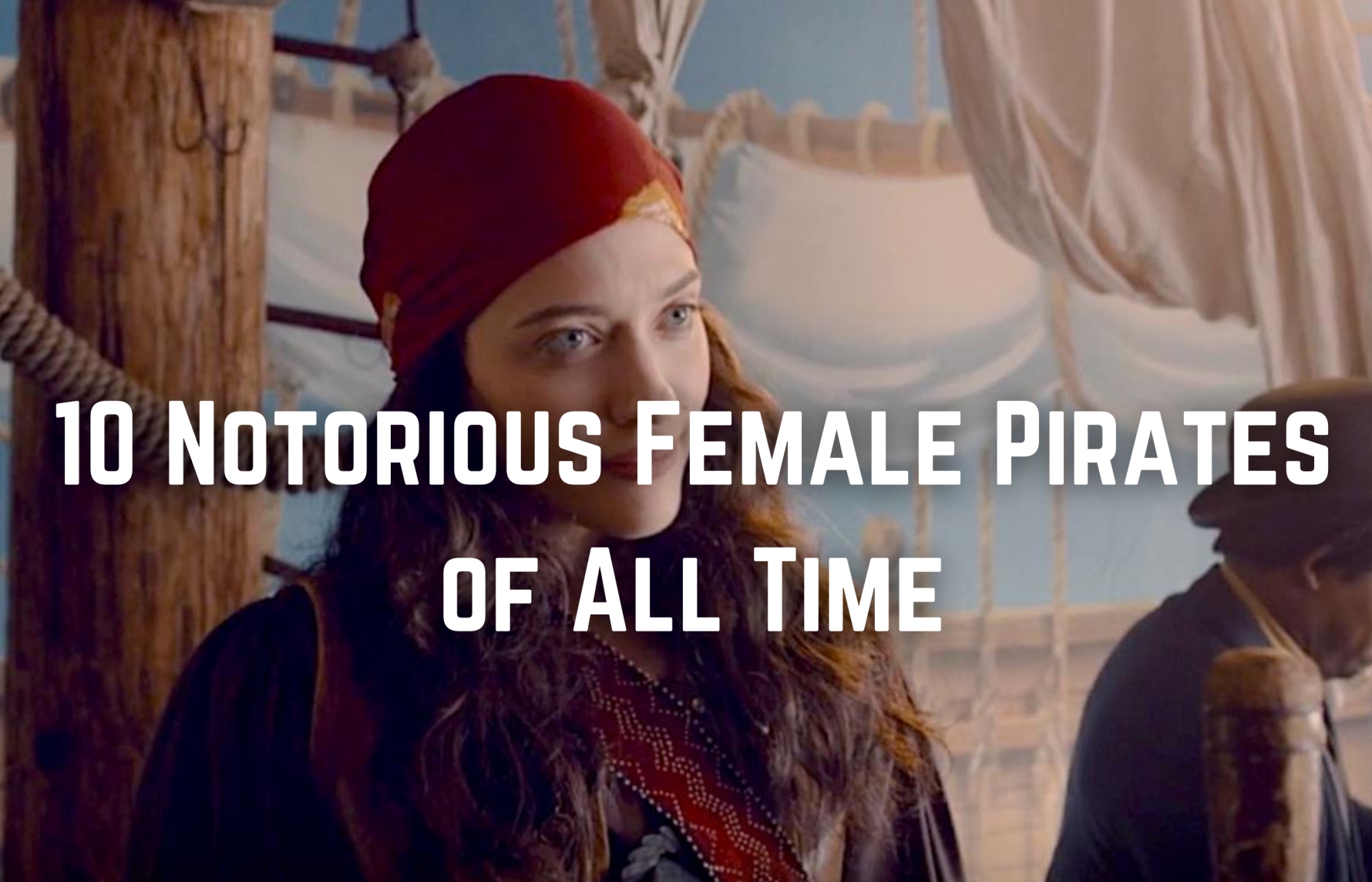 Top 10 Most Notorious Female Pirates Of All Time