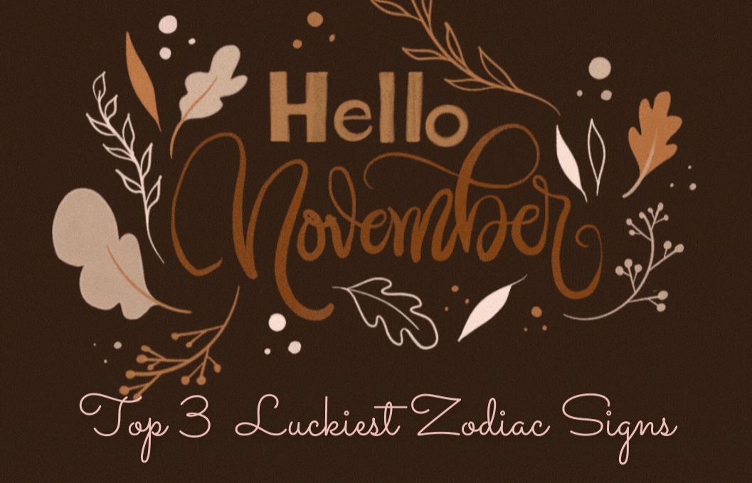 Top 3 Luckiest Zodiac Signs in November 2023