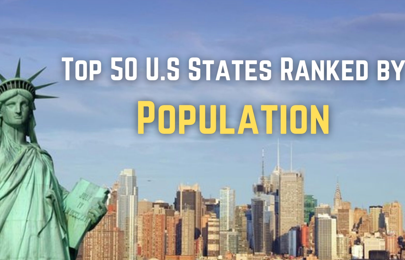 The 50 US States Ranked by Popuplation Today - The Largest and Smallest