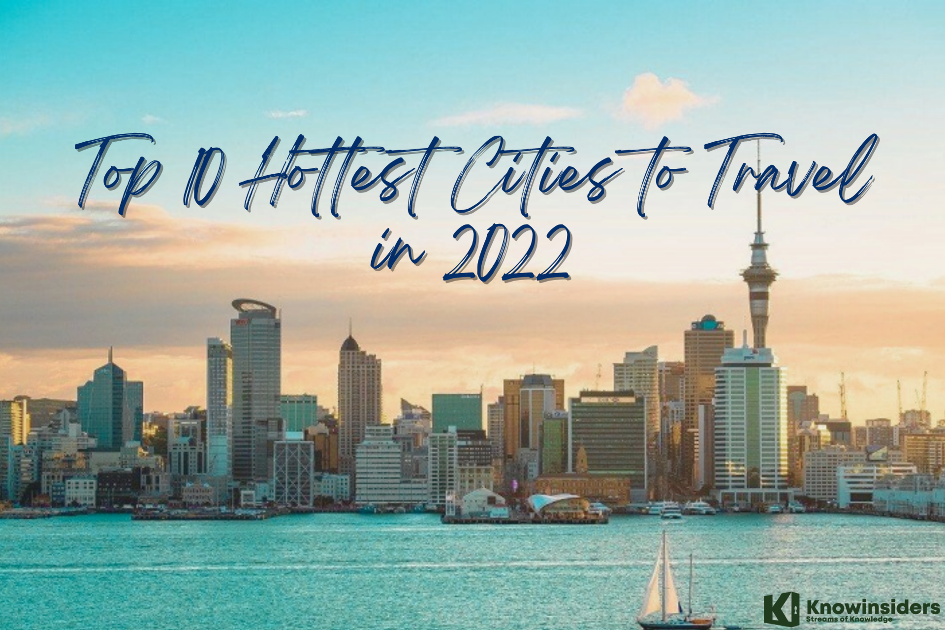 10 Hottest Cities To Travel Around The World in 2022
