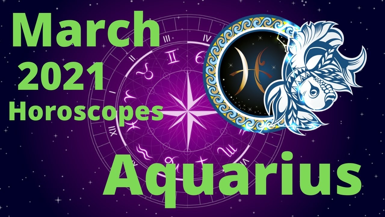 March 2021 horoscope for Aquarius. Photo: Youtube