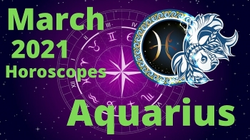 AQUARIUS Horoscope March 2021 - Monthly Predictions for Love, Health, Career and Money