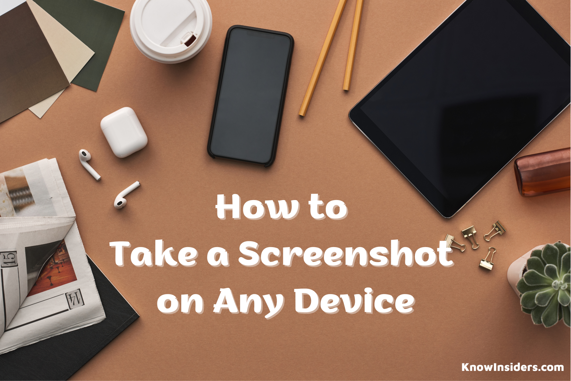 How to Take Screenshot on Any Device: Laptop, PC, Phone or Tablet