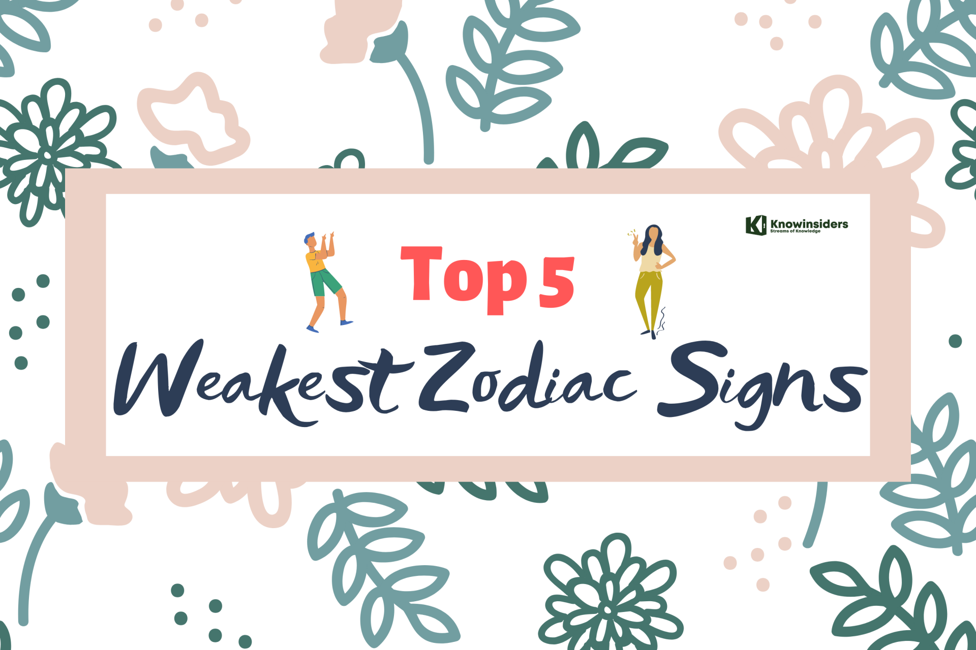 Top 5 Weakest Zodiac Signs