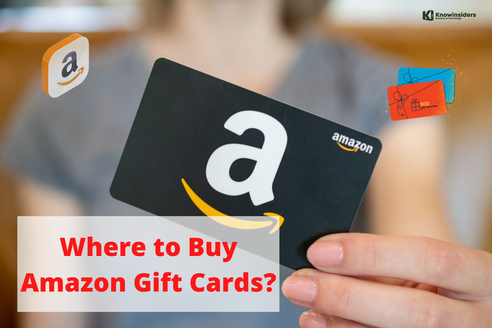 Where and How to Get Amazon Gift Cards? KnowInsiders