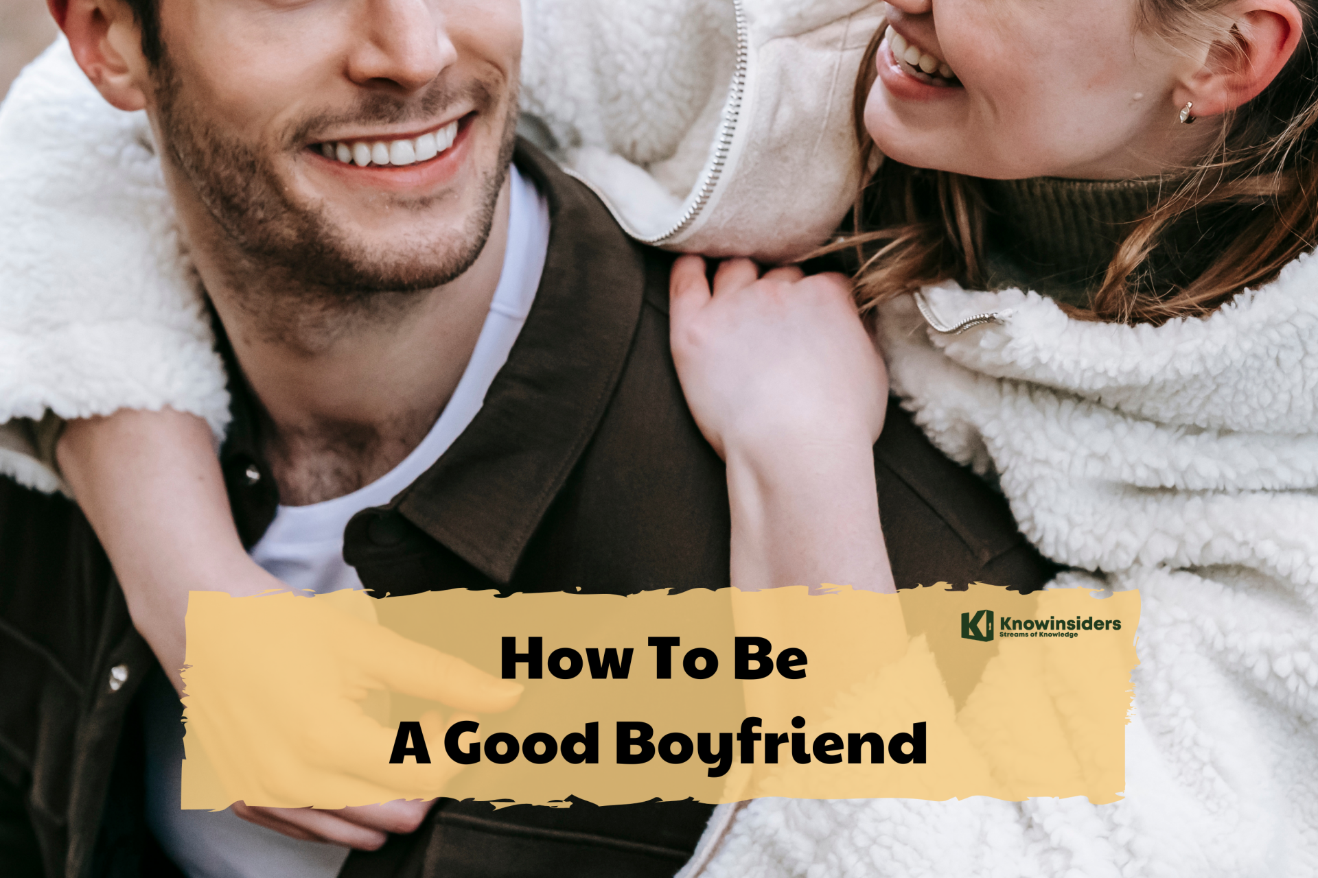 How To Be A Good Boyfriend And Mistakes to Avoid