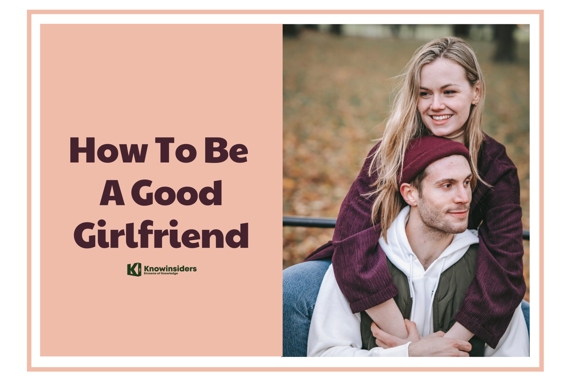 How To Be A Good Girlfriend & Mistakes to Avoid