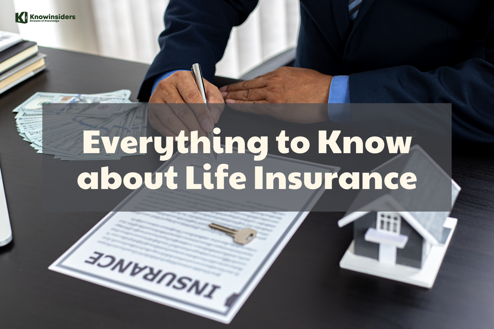 Facts About Life Insurance: Purposes, Types, Benefits and Cost
