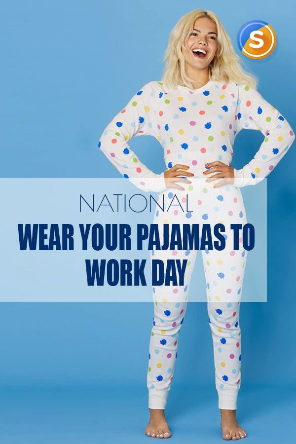 FACTS about National Wear Your Pajamas To Work Day: History and Celebrations