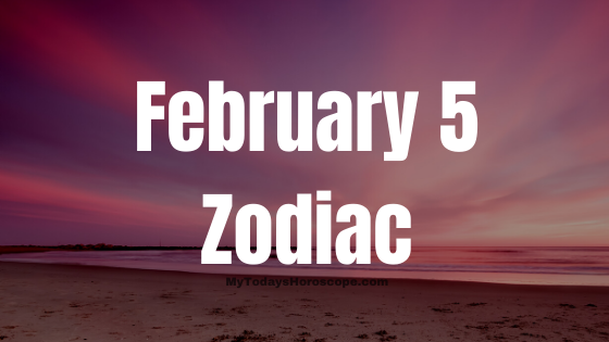 Born Today February 5: Daily Birthday Horoscope - Astrological prediction for Personality, Love and Career