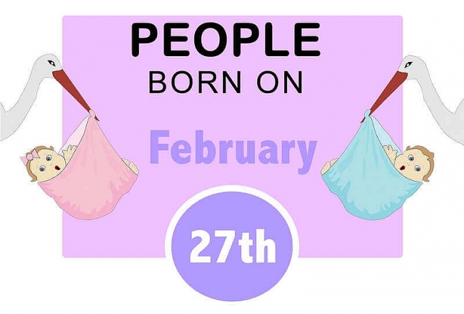Born Today February 27: Birthday Horoscope and Astrological prediction for Personality, Love, Career