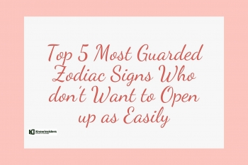 Top 5 Most Guarded Zodiac Signs Who Don’t Want to Open up as Easily