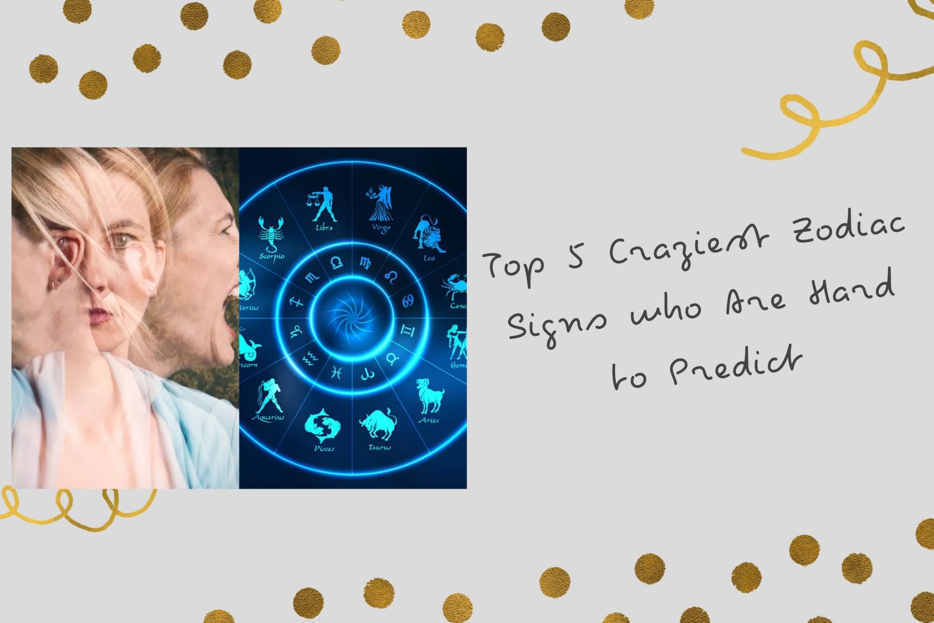 Craziest Zodiac Signs. Photo: KnowInsiders