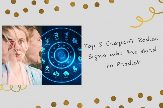 Top 5 Craziest Zodiac Signs Who Are Hard to Predict