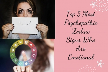 Top 5 Most Psychopathic Zodiac Signs Who Are Emotional