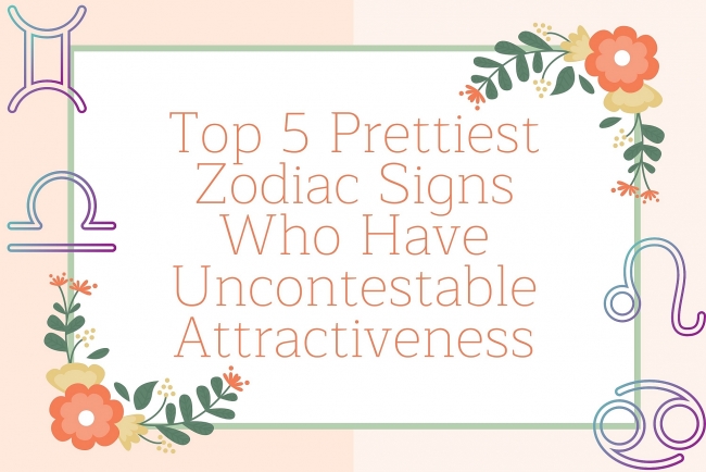 Top 5 Prettiest Zodiac Signs Who Have Uncontestable Attractiveness