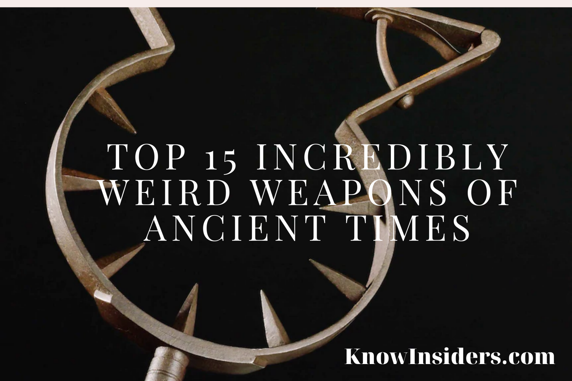Top 15 Incredibly Weird Weapons of Ancient Times