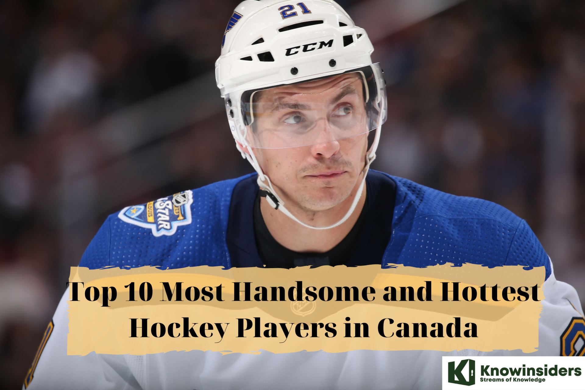 Top 10 Most Handsome Hockey Players in Canada for 2021/2022