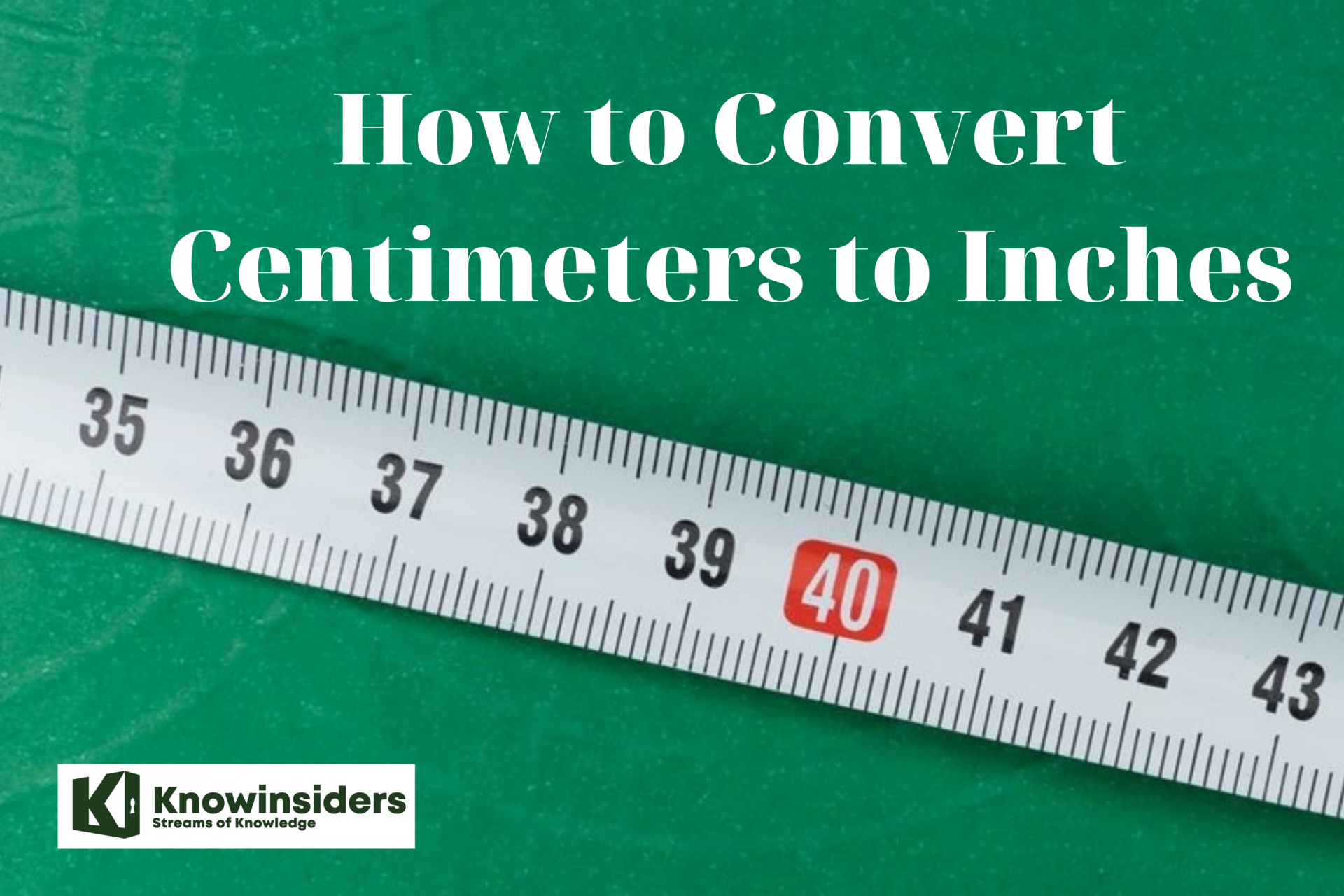 How To Convert Centimeters To Inches With Easy Steps Knowinsiders