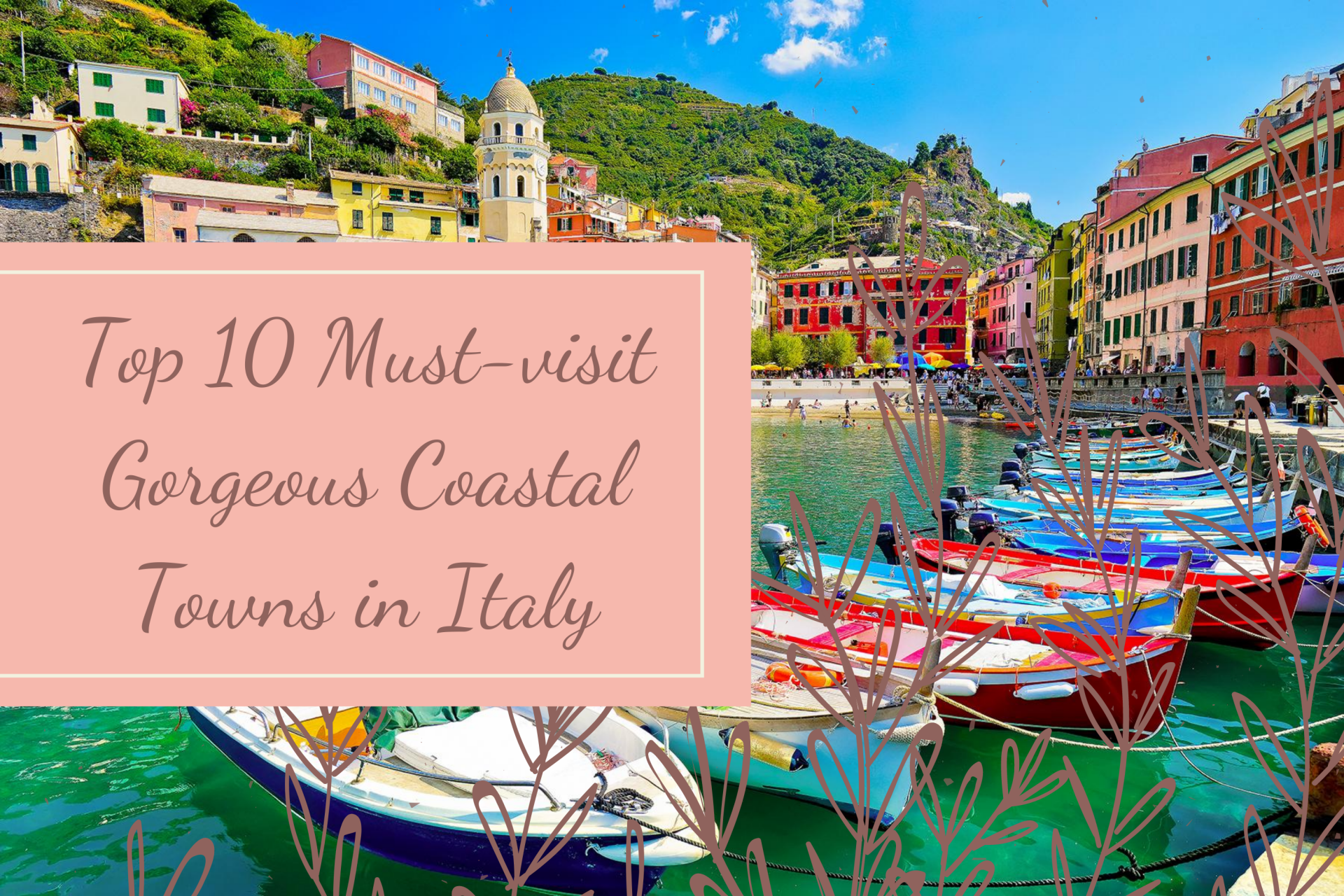 top 10 must visit gorgeous coastal towns in italy