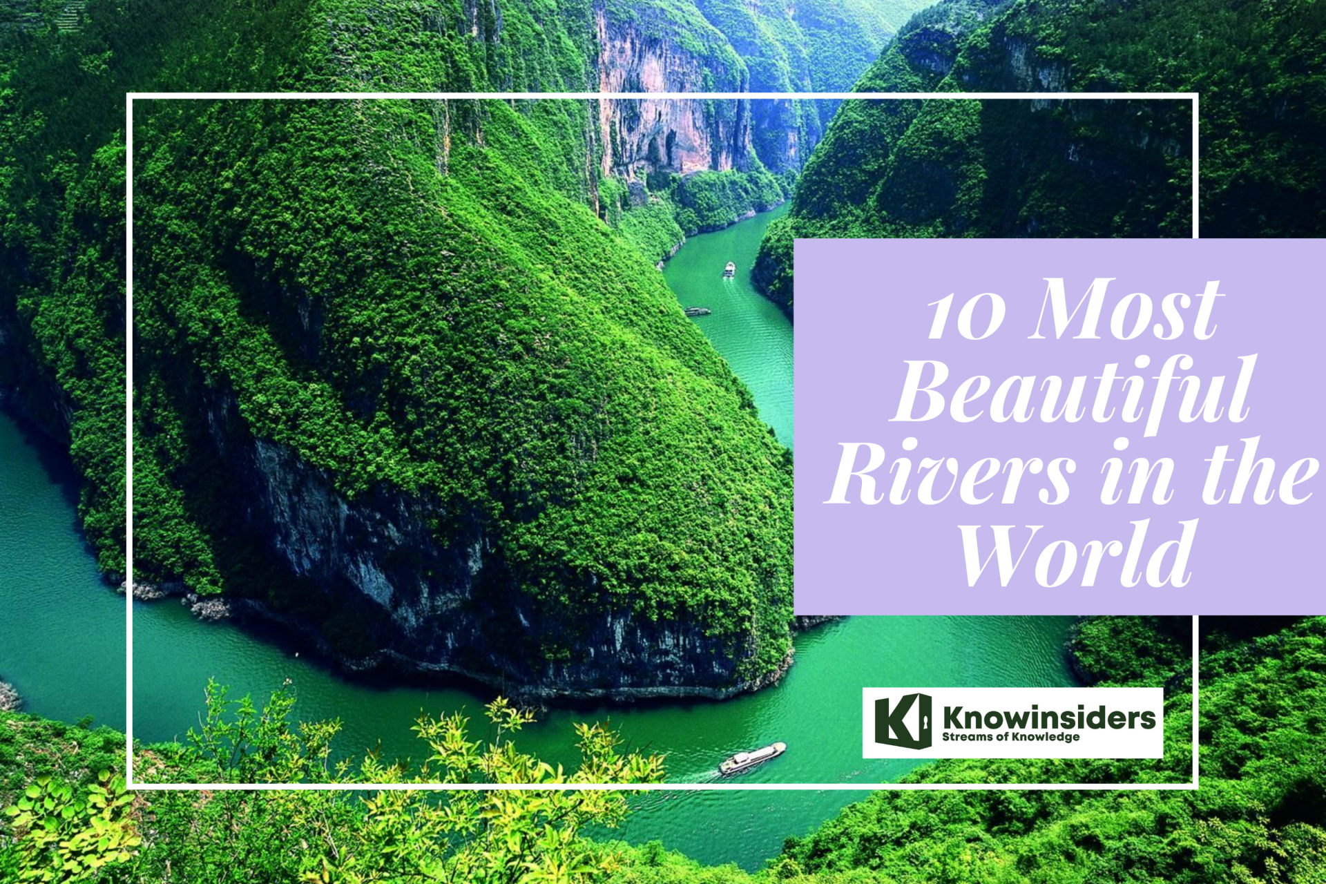 Top 10+ Rivers with the Incredibly Charming in the World