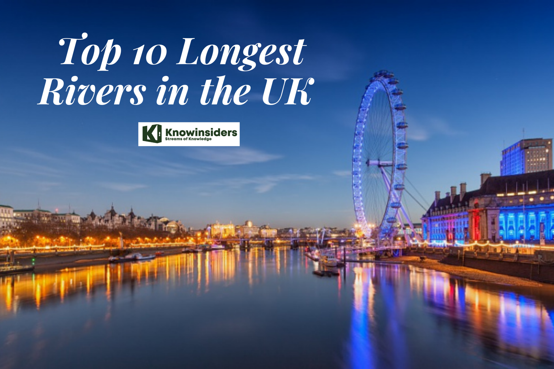 Longest rivers in the UK. Photo: KnowInsiders
