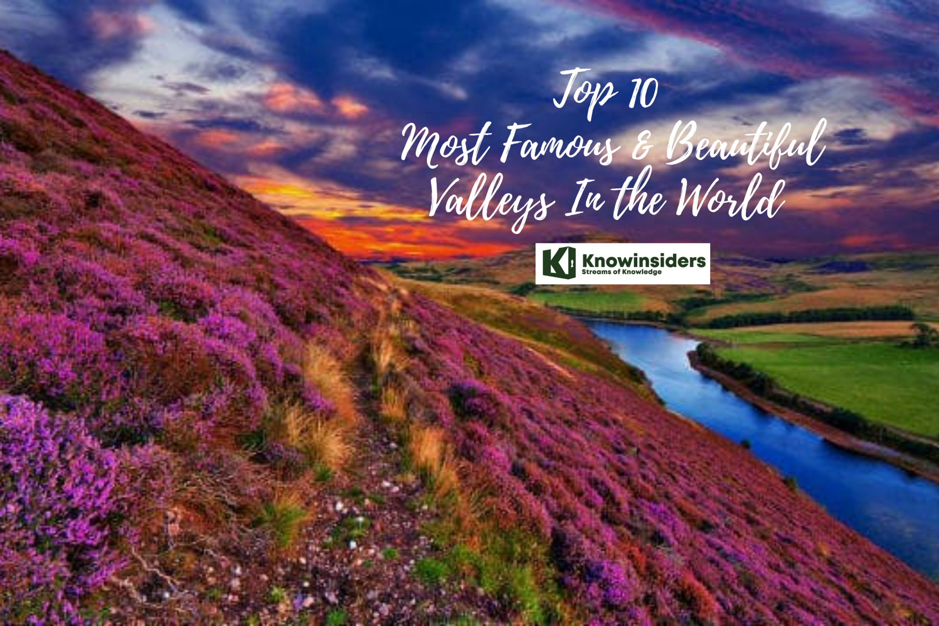 Top 10 Most Famous & Beautiful Valleys In the World