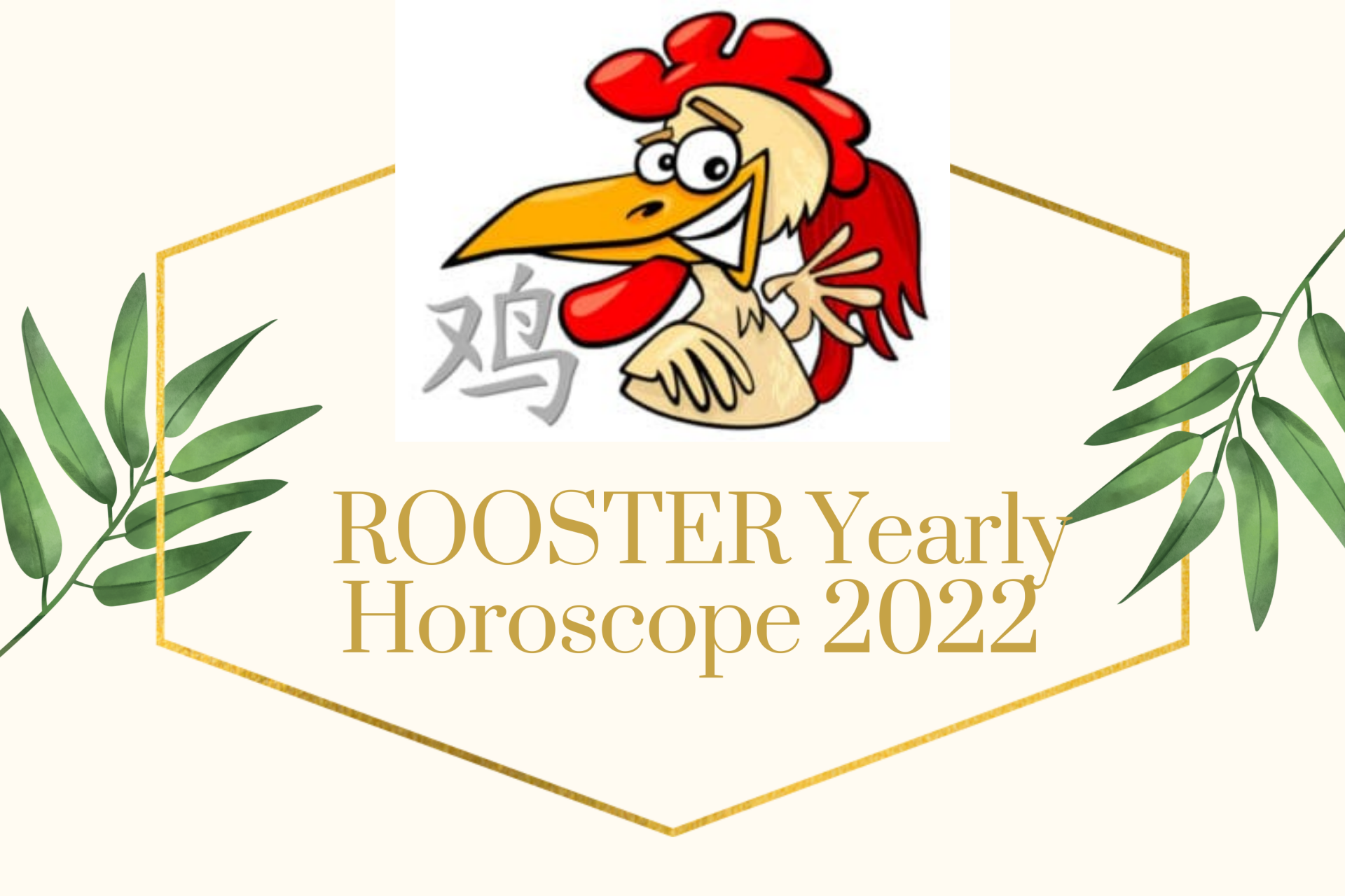 ROOSTER Yearly Horoscope 2022 – Feng Shui Prediction for Love, Money, Career and Health