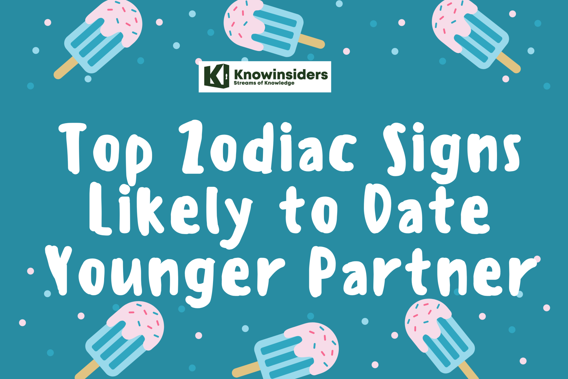 Top Zodiac Signs Likely to Date Younger Partner