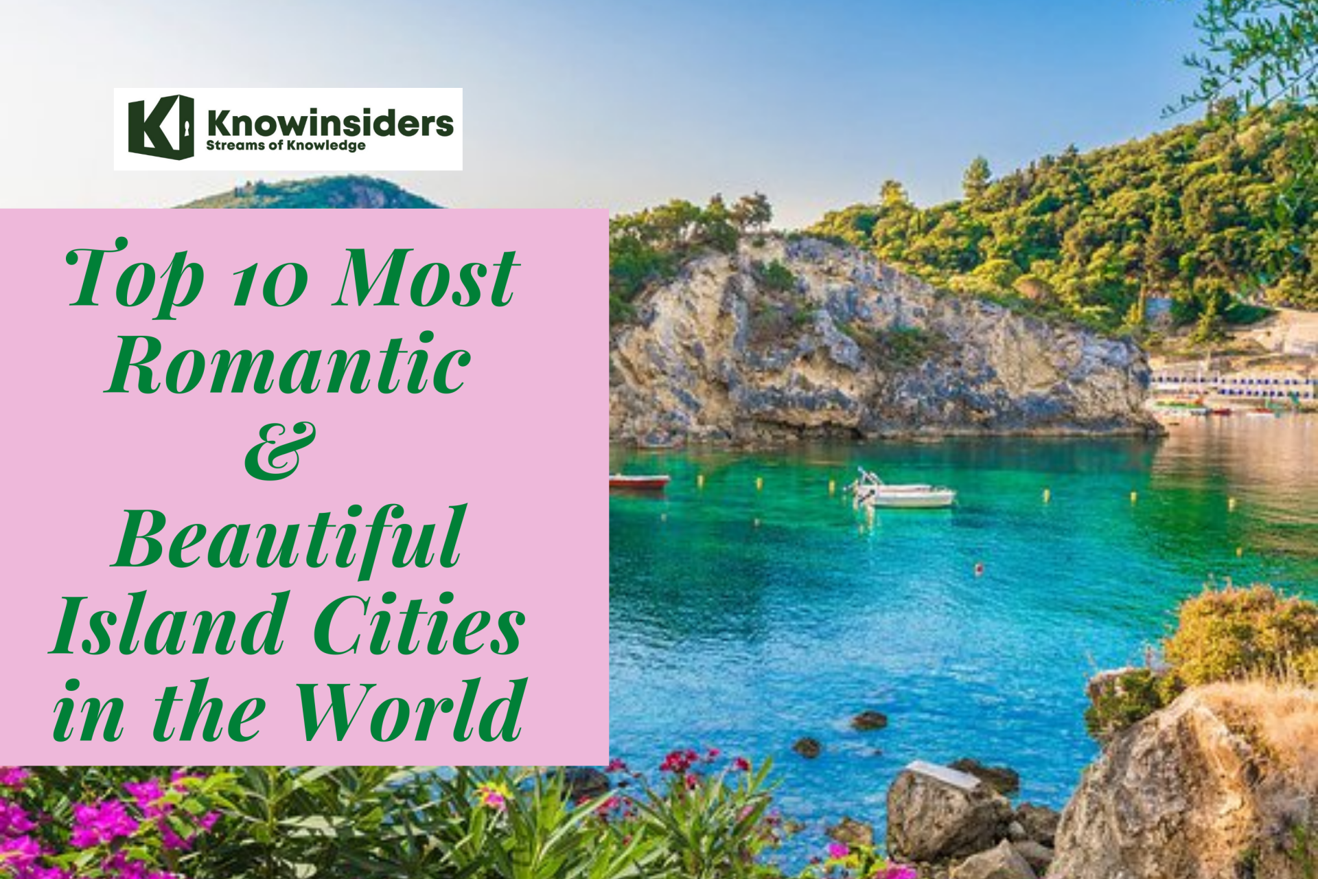 Romantic &  Beautiful Island Cities in the world. Photo: KnowInsiders