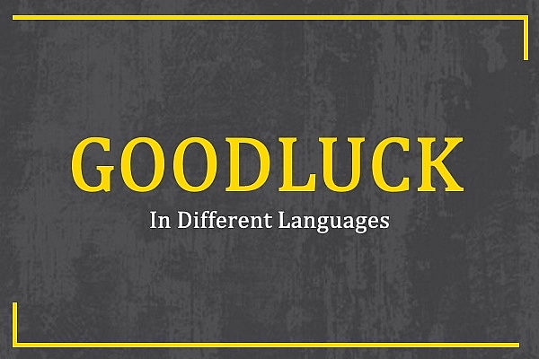 How to Say 'Good Luck' in Most Spoken Languages