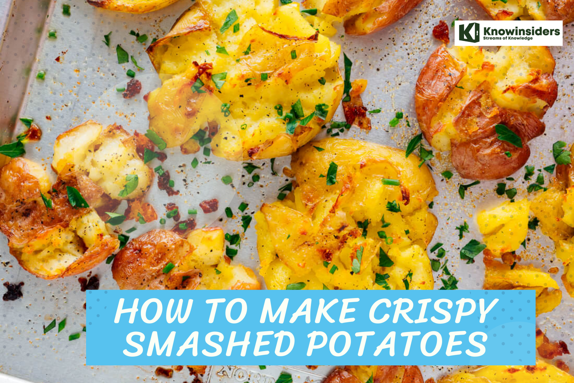 Smashed Potatoes. Photo: KnowInsiders