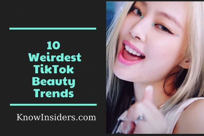 10 Weirdest TikTok Beauty Trends Will Be Hottest in 2022
