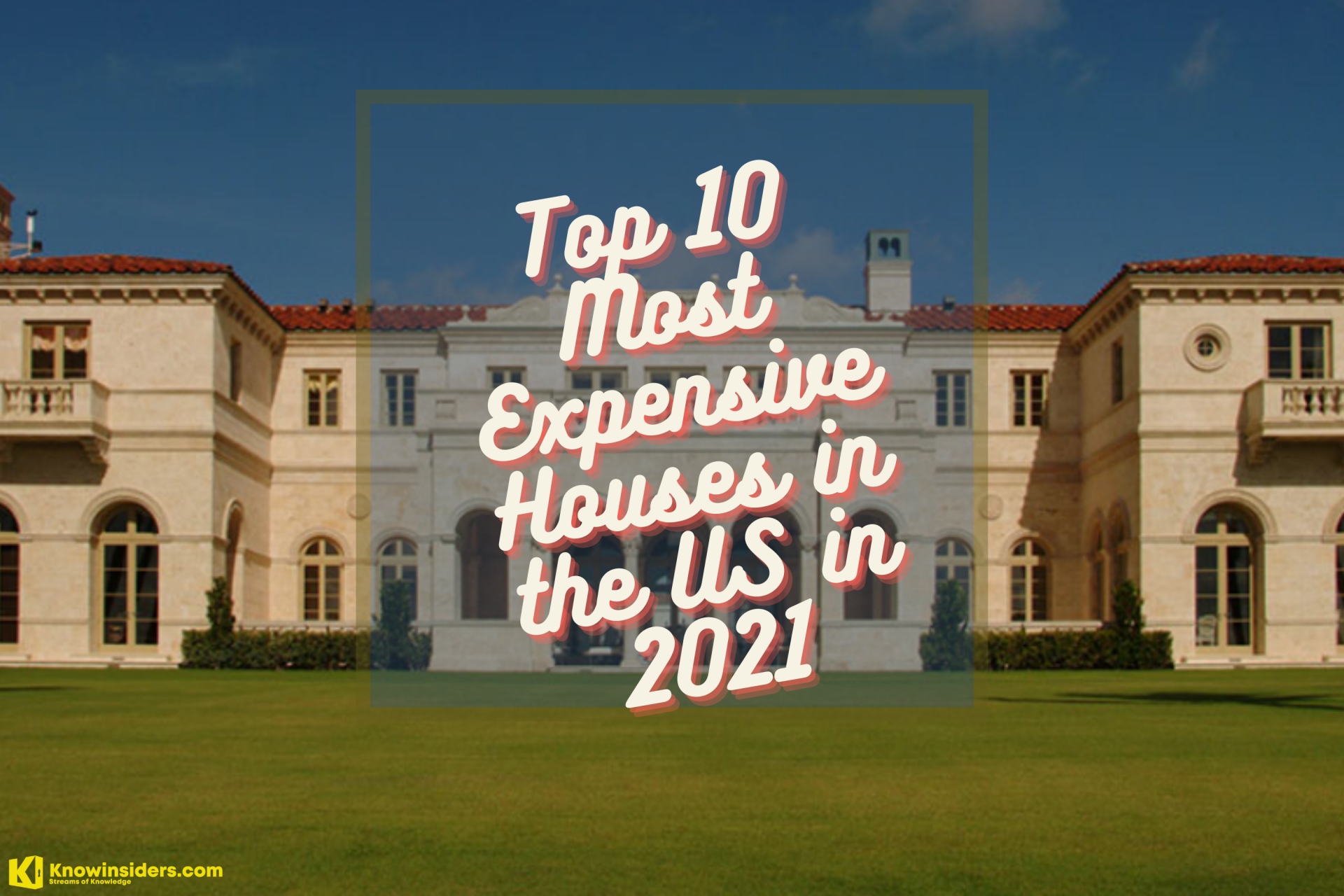 Top 10 Most Expensive Houses in the US in 2021/2022