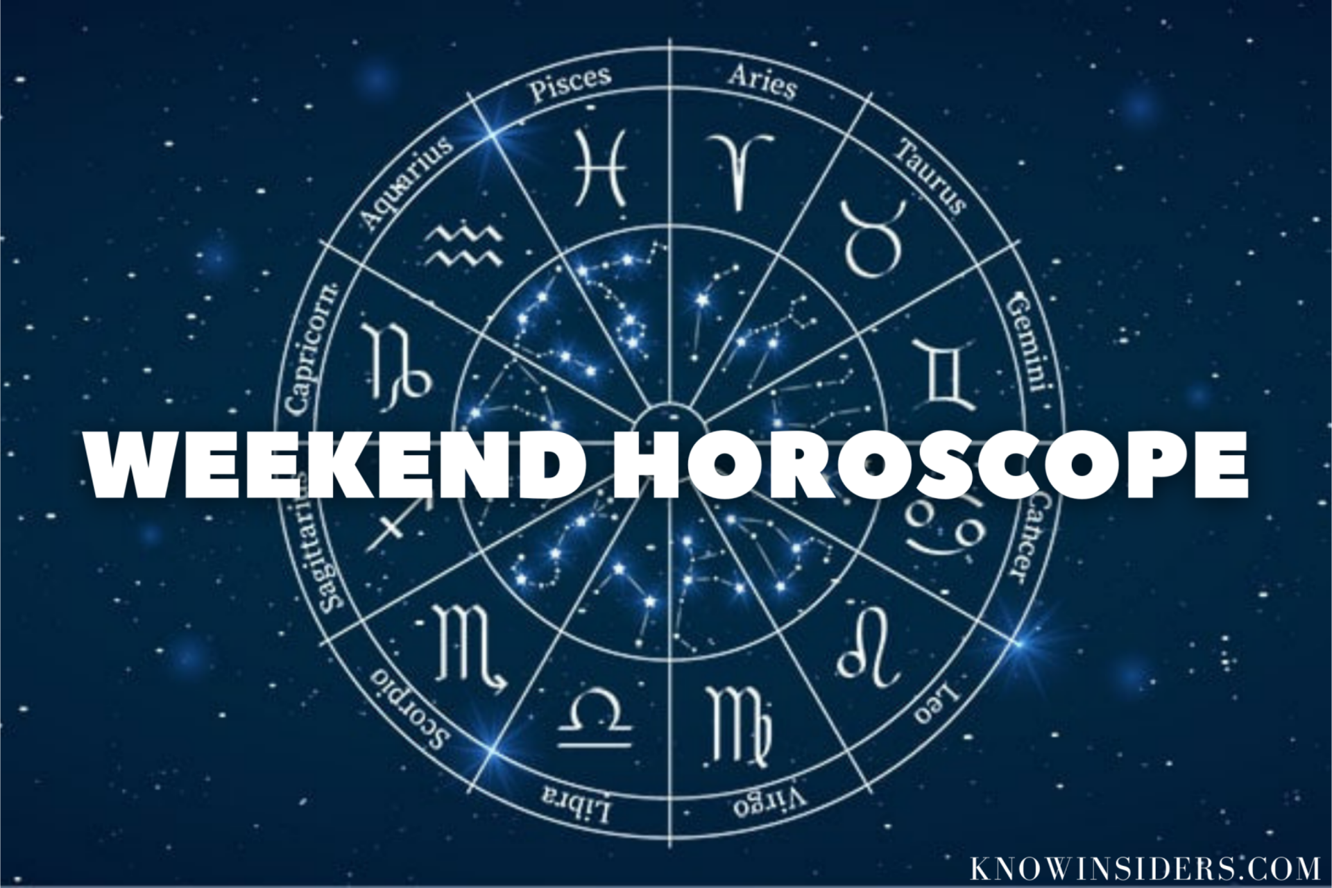 Weekend Horoscope (May 7 9) Predictions for All 12 Zodiac Signs
