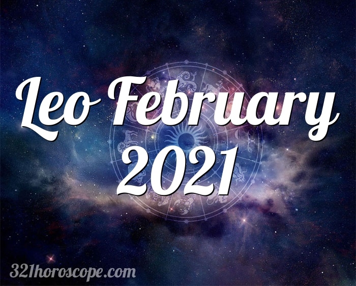 LEO Horoscope February 2021 - Astrological Prediction for Love, Money, Career and Health