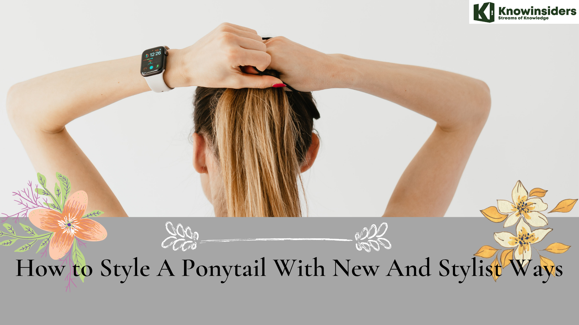 How to Style A Ponytail With New And Stylist Ways
