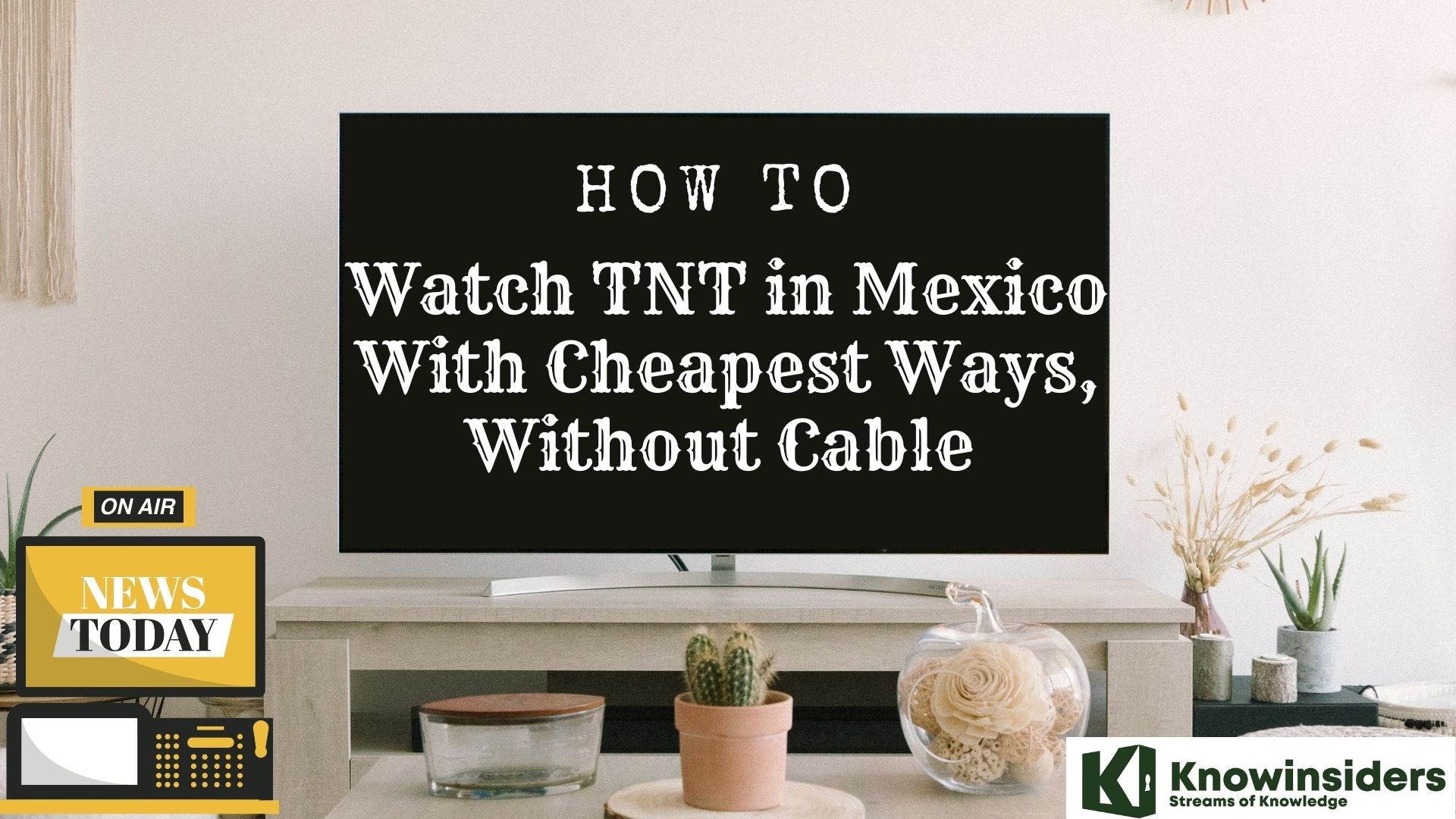 How To Watch TNT in Mexico With Cheapest Ways, Without Cable 