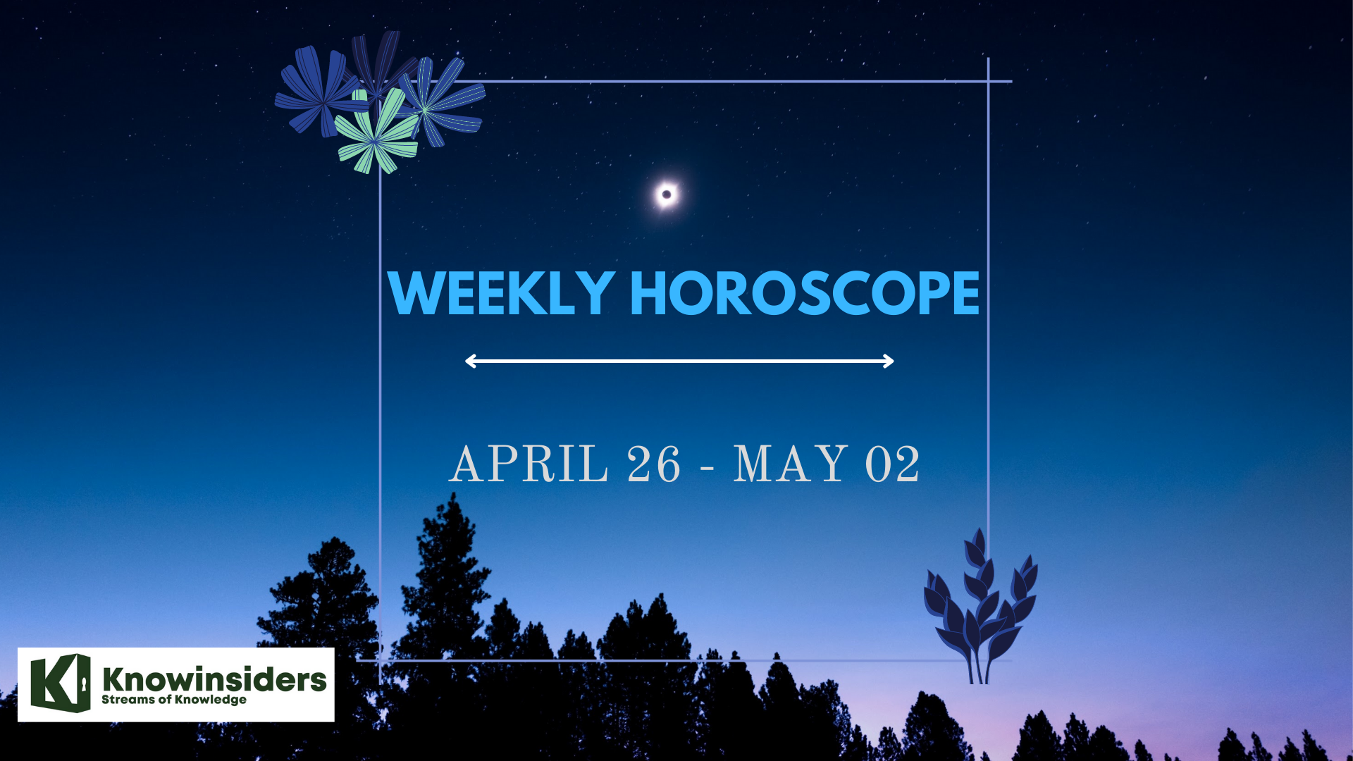 Weekly Horoscope (April 26- May 2): Predictions for Love, Money, Career and Health with12 Zodiac Signs