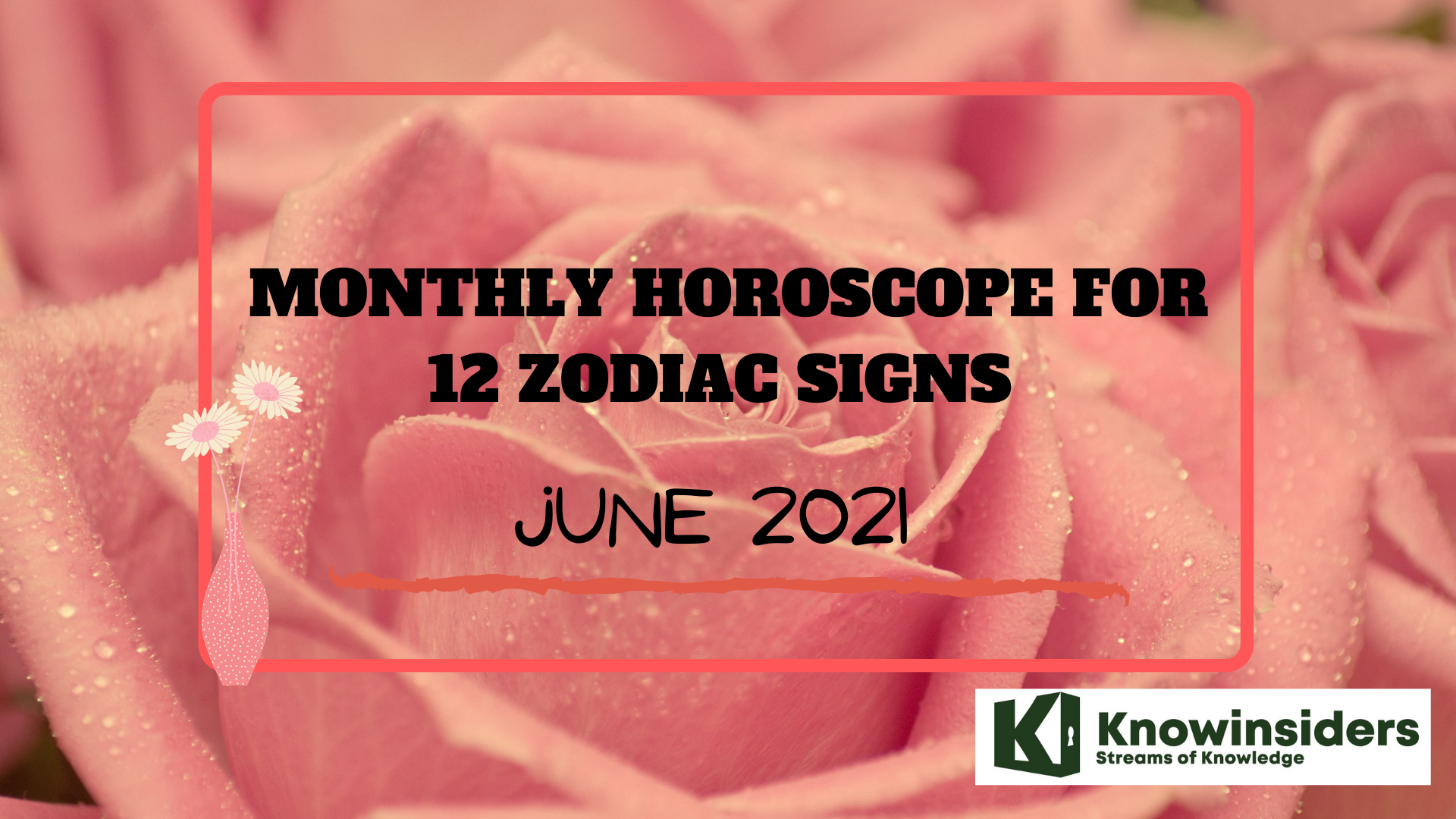 Monthly Horoscope June 2021: Astrological Prediction for all 12 Zodiac Signs in Love, Career, Money and Health
