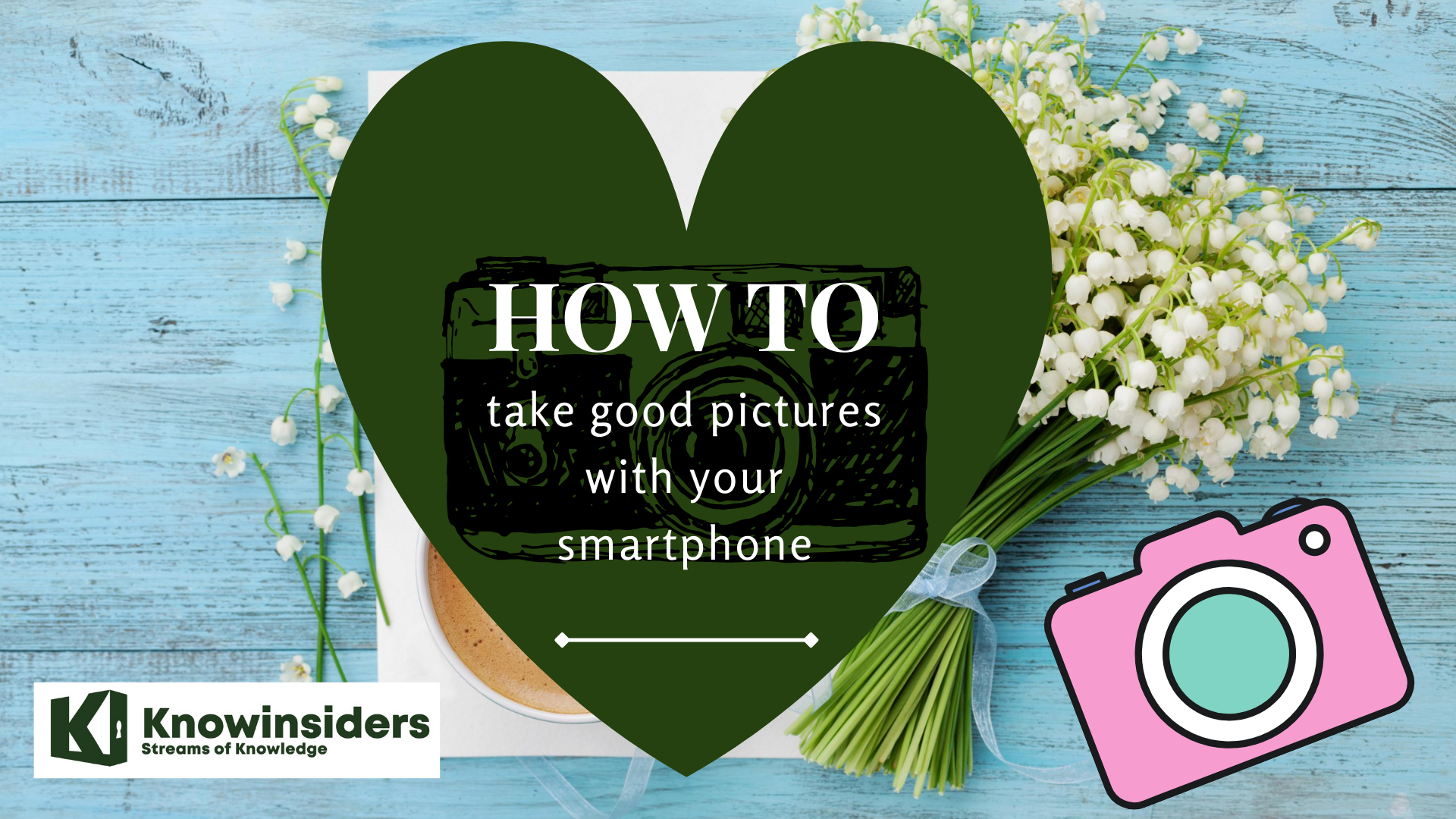 How To Take Good Photos With Your Smartphone: 12 Best Ways