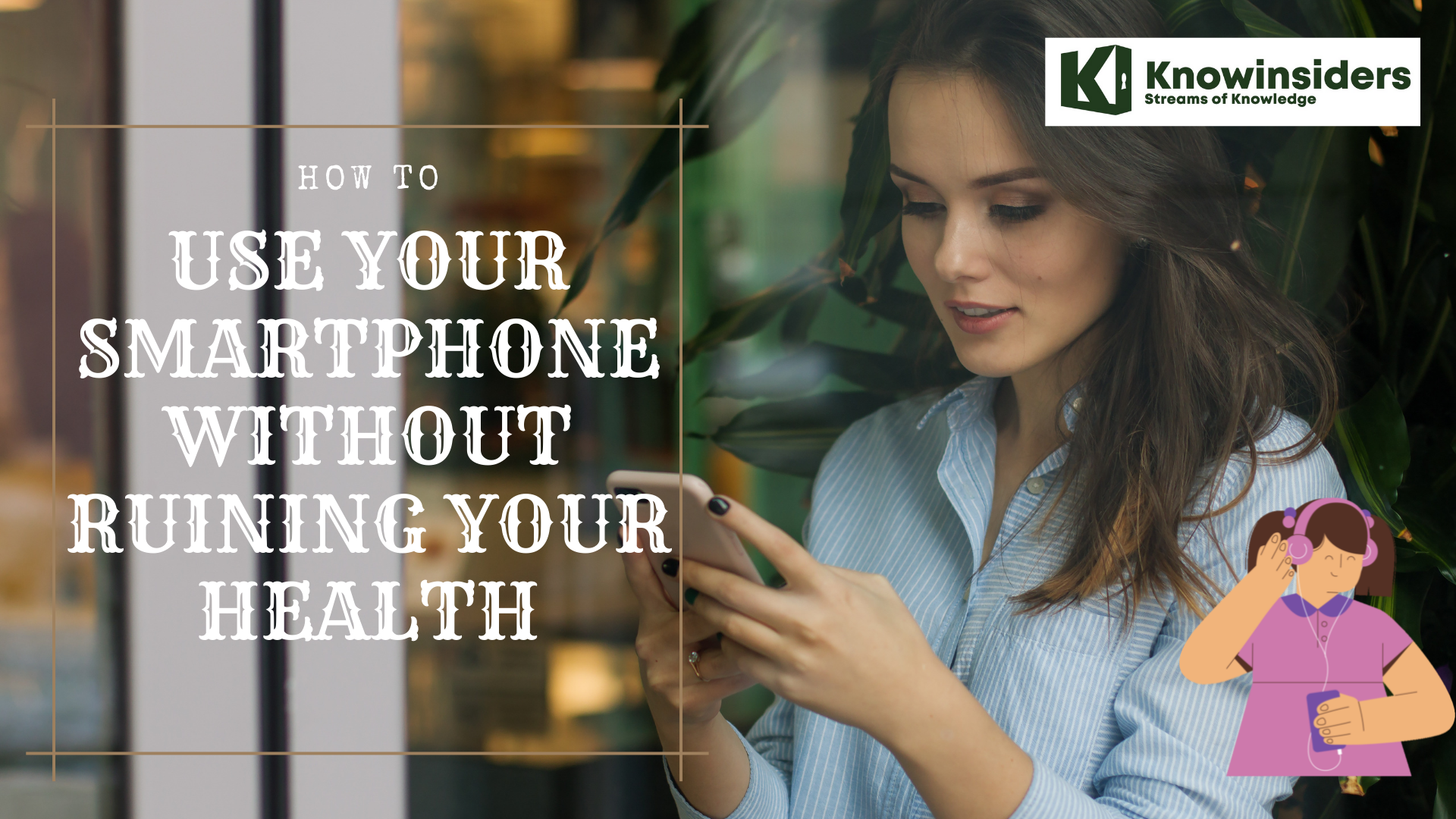 how to use your smartphone without ruining your health 8 simple tips