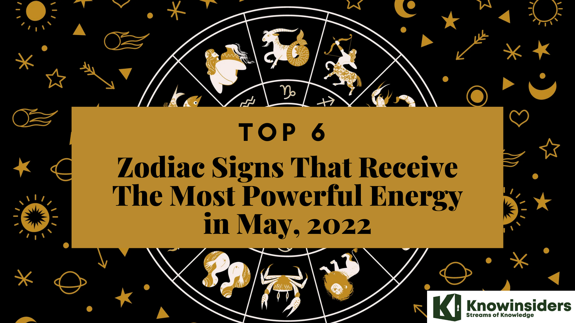 Top 6 Zodiac Signs That Receive The Most Powerful Energy in May, 2022